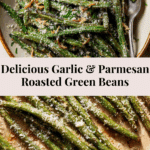Roasted Green Beans With Garlic & Parmesan Recipe