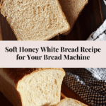 Bread Machine Honey White Bread Recipe