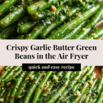 Air Fryer Crispy Garlic Butter Green Beans Recipe